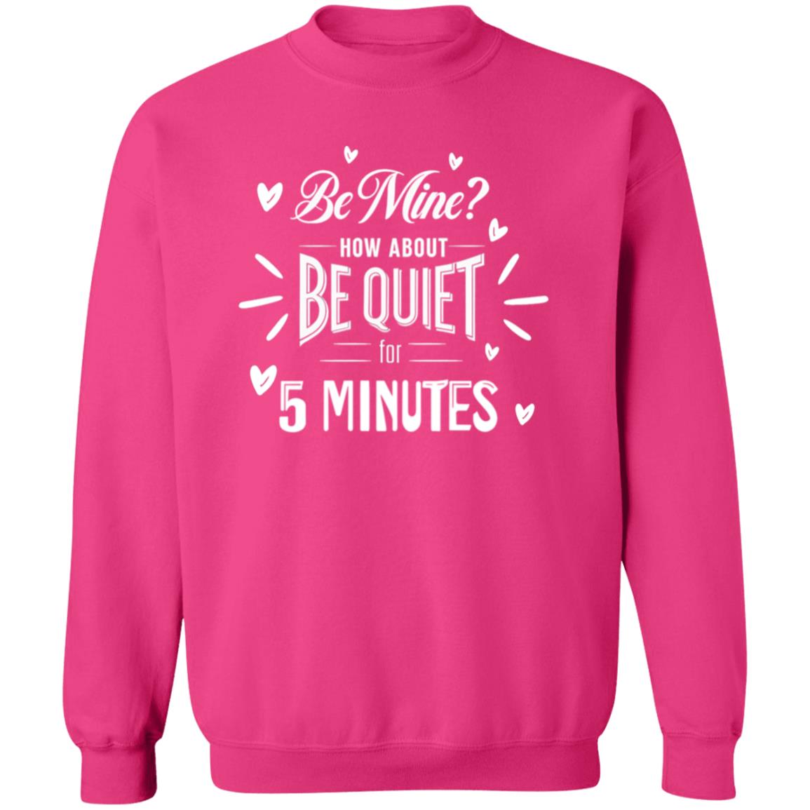 Be Mine? How About Be Quiet for 5 Minutes